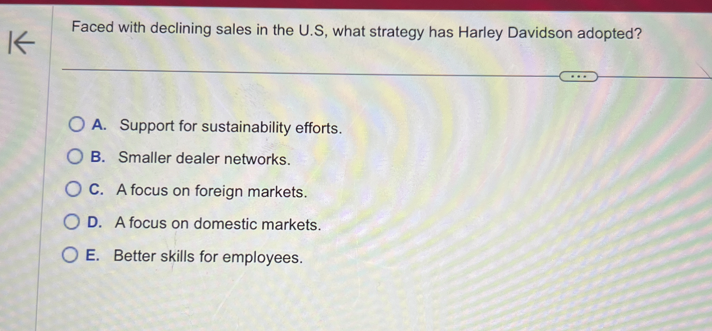  Faced with declining sales in the U.S, what strategy has Harley
