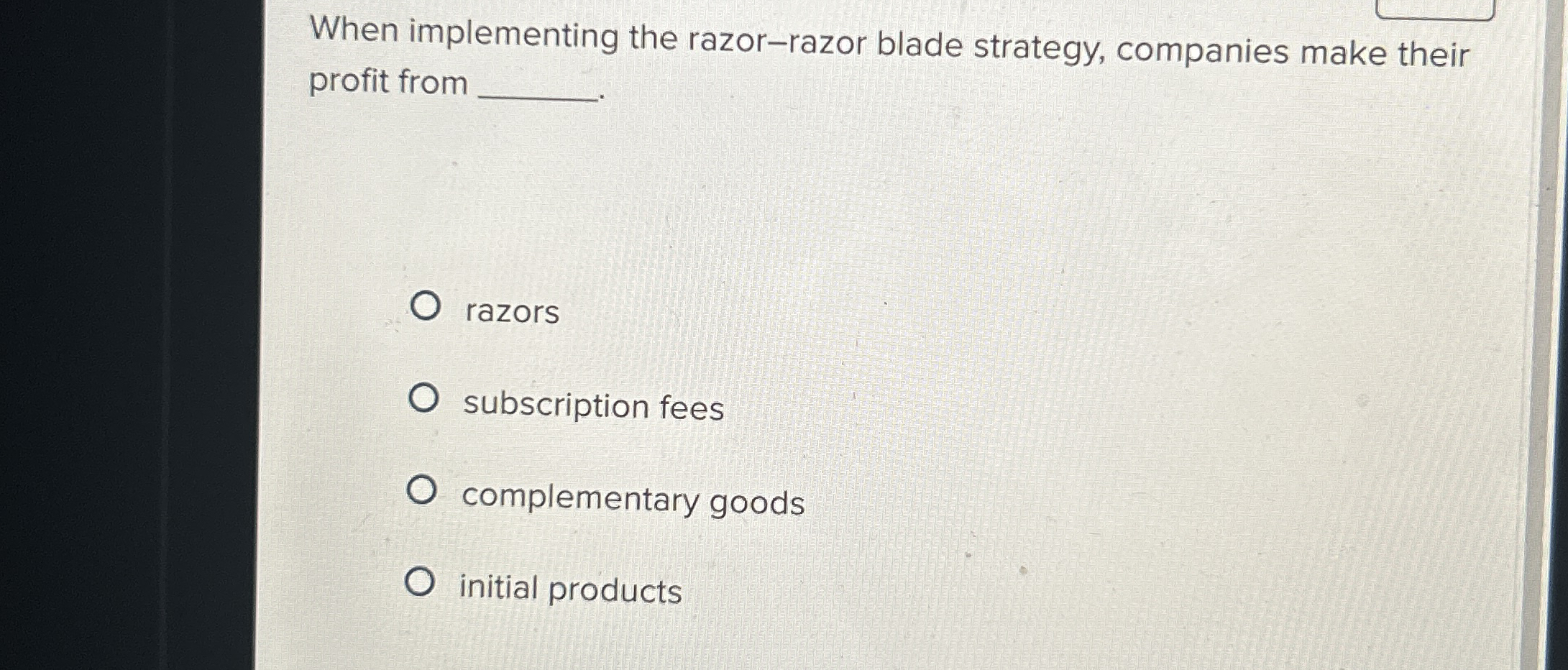  When implementing the razor-razor blade strategy, companies make their profit from