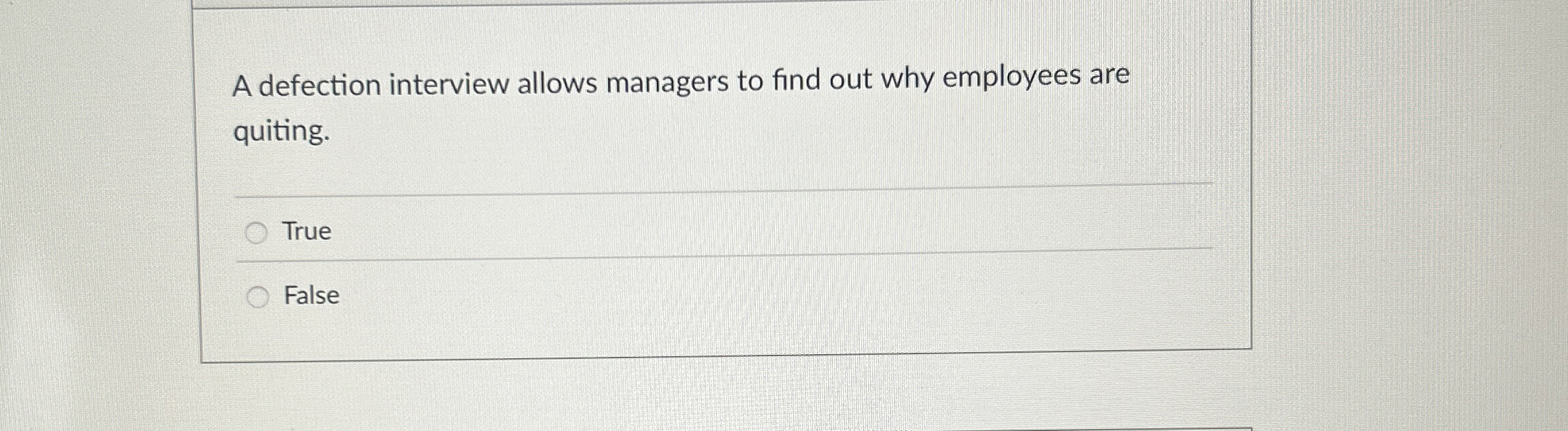  A defection interview allows managers to find out why employees are