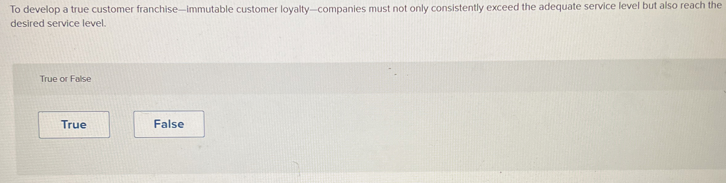  To develop a true customer franchise-immutable customer loyalty-companies must not only