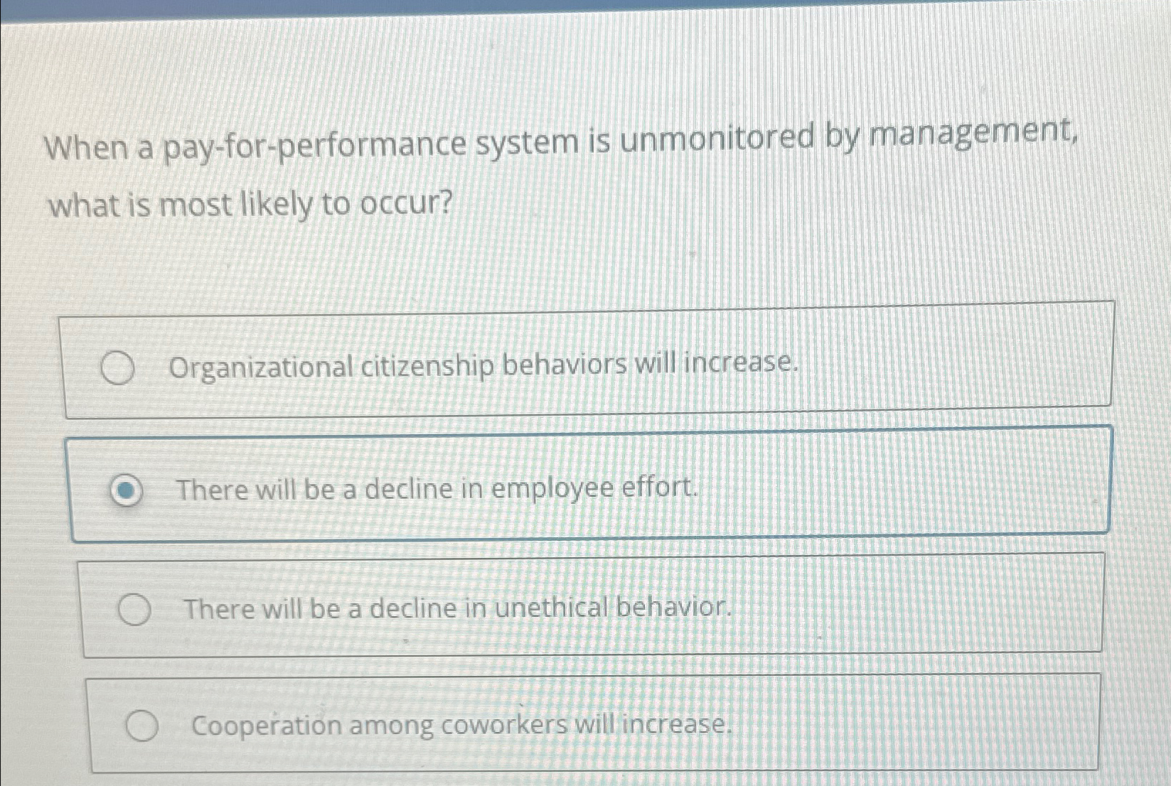  When a pay-for-performance system is unmonitored by management, what is most
