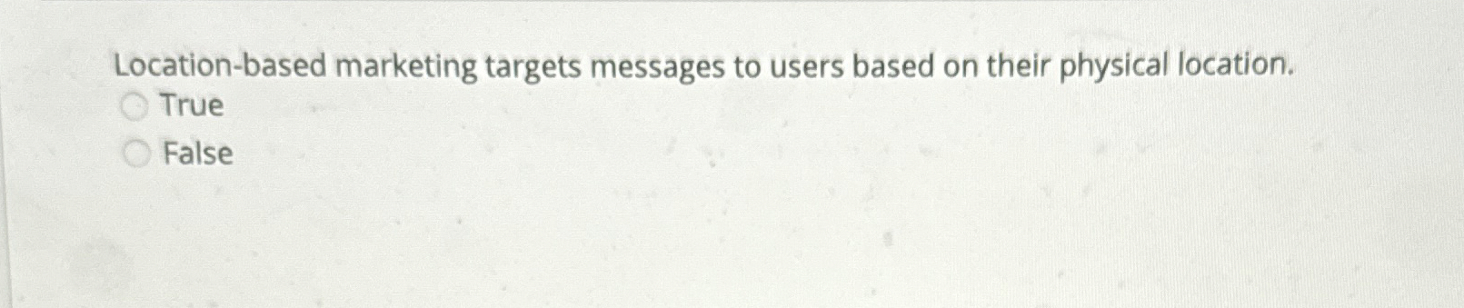  Location-based marketing targets messages to users based on their physical location.