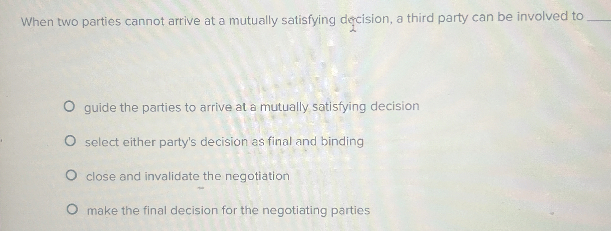  When two parties cannot arrive at a mutually satisfying decision, a
