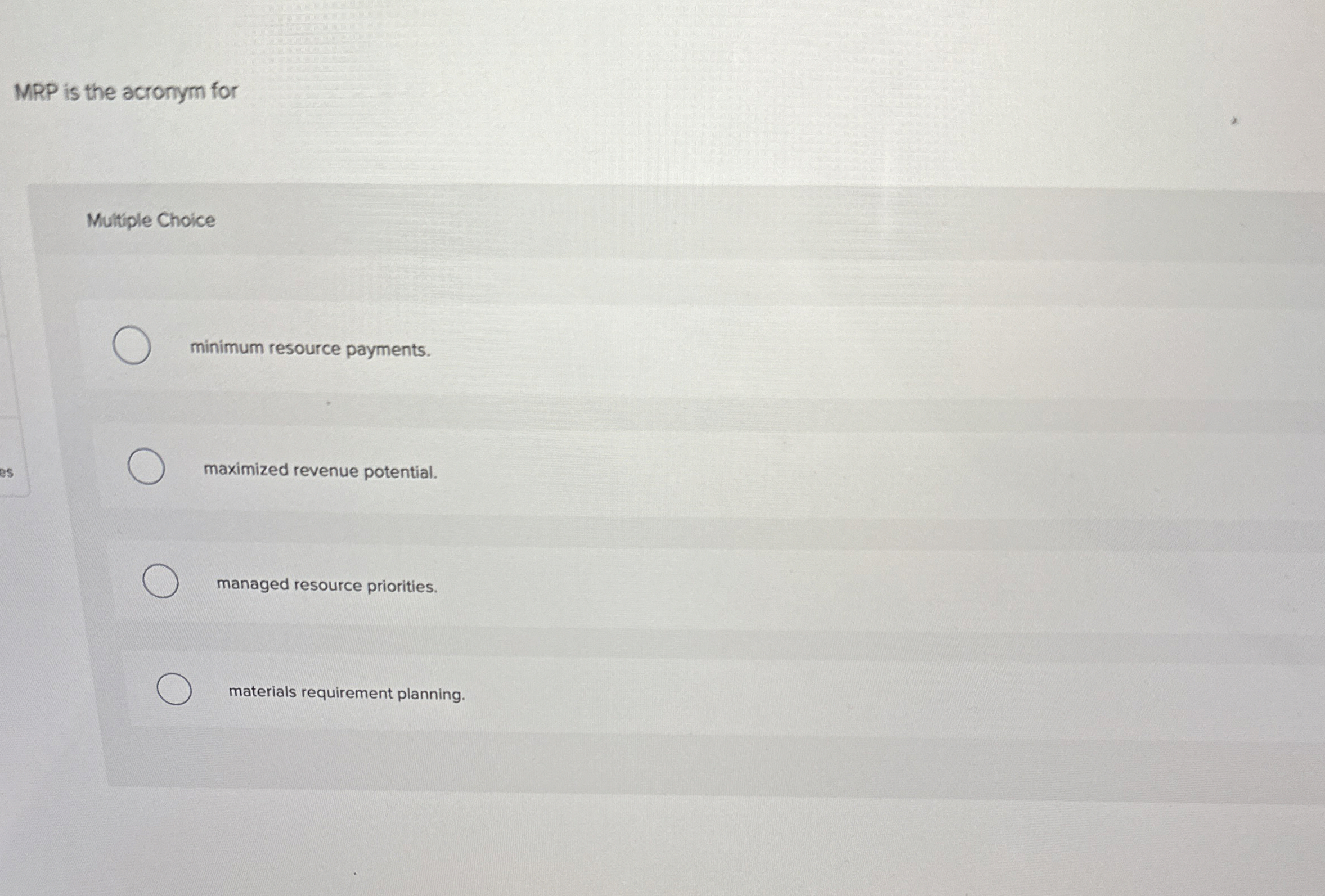  MRP is the acronym for Multiple Choice minimum resource payments. maximized