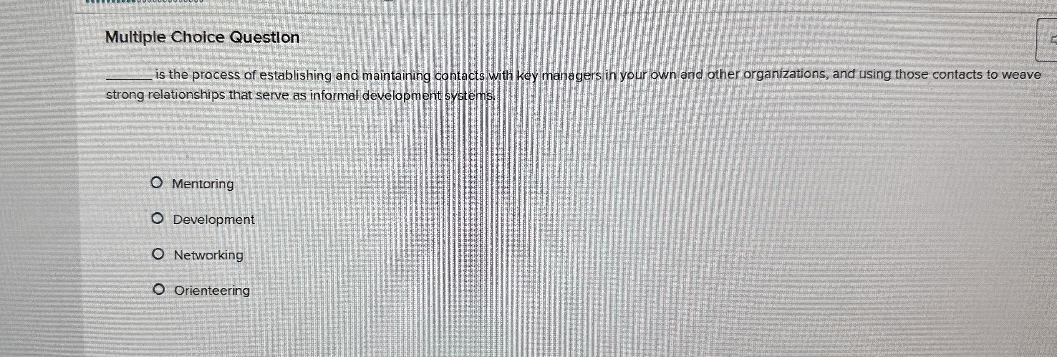  Multiple Choice Question q, is the process of establishing and maintaining