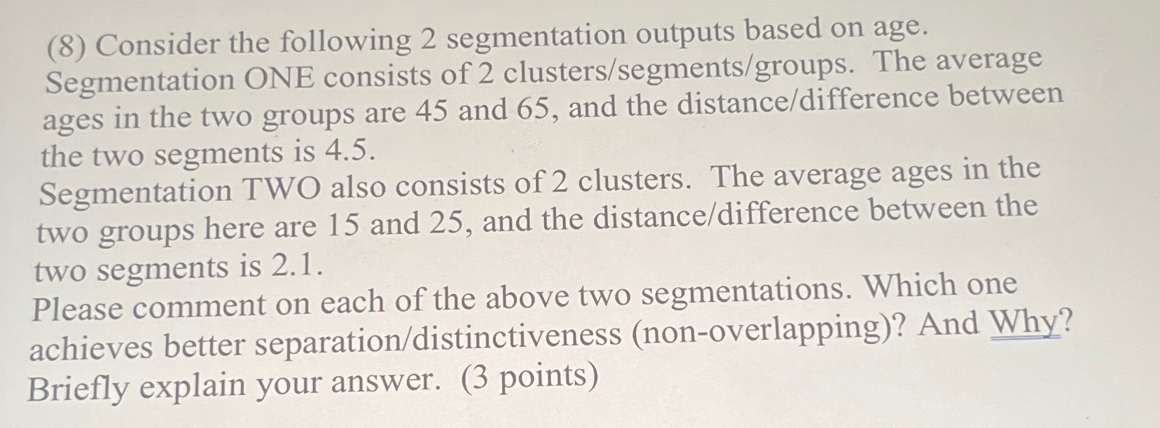  (8) Consider the following 2 segmentation outputs based on age. Segmentation