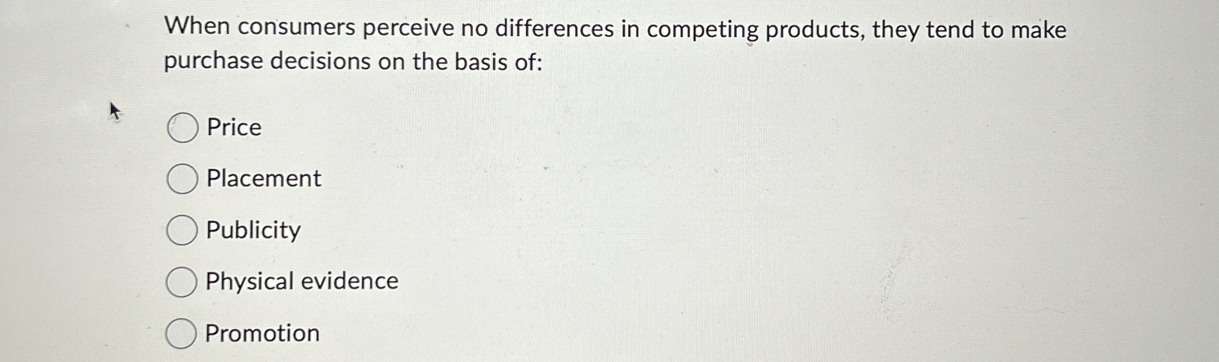  When consumers perceive no differences in competing products, they tend to