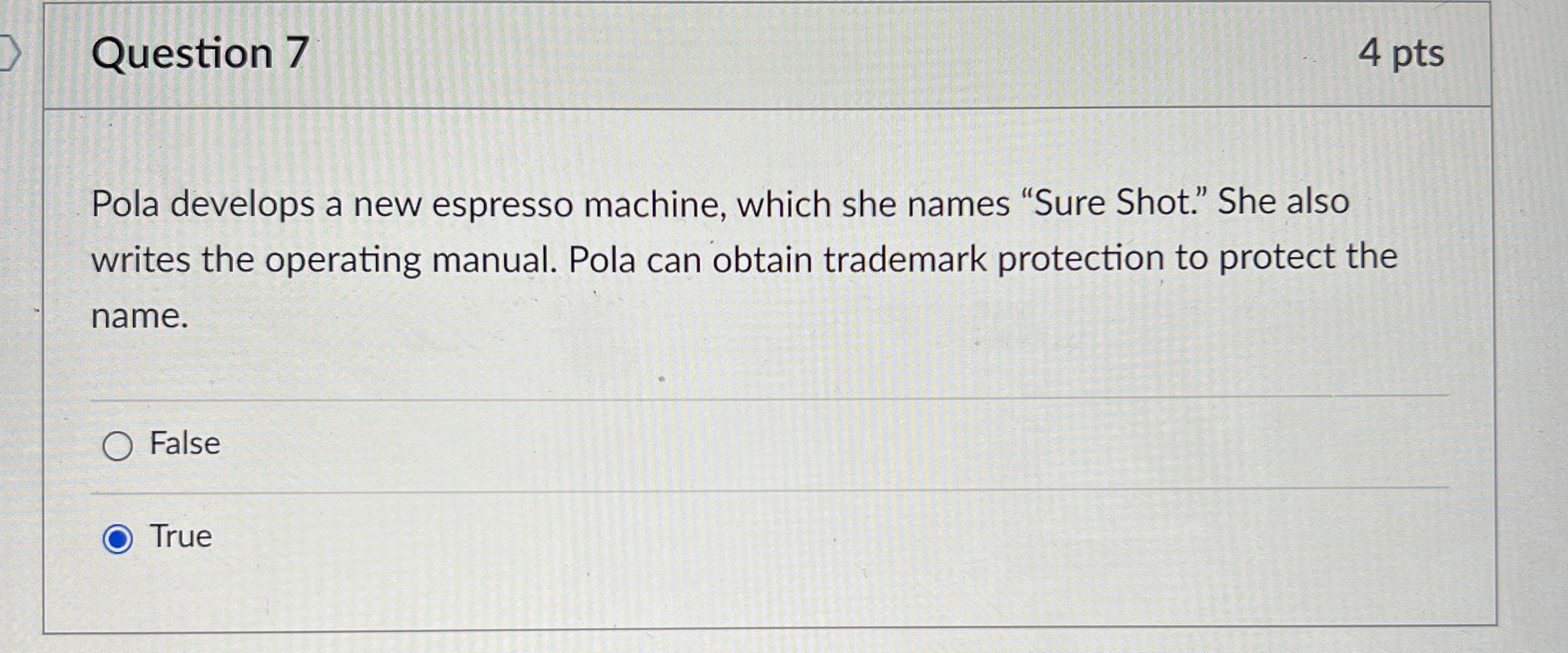  Question 7 4 pts Pola develops a new espresso machine, which