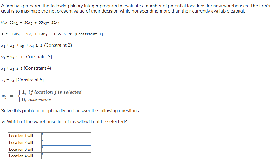  A firm has prepared the following binary integer program to evaluate