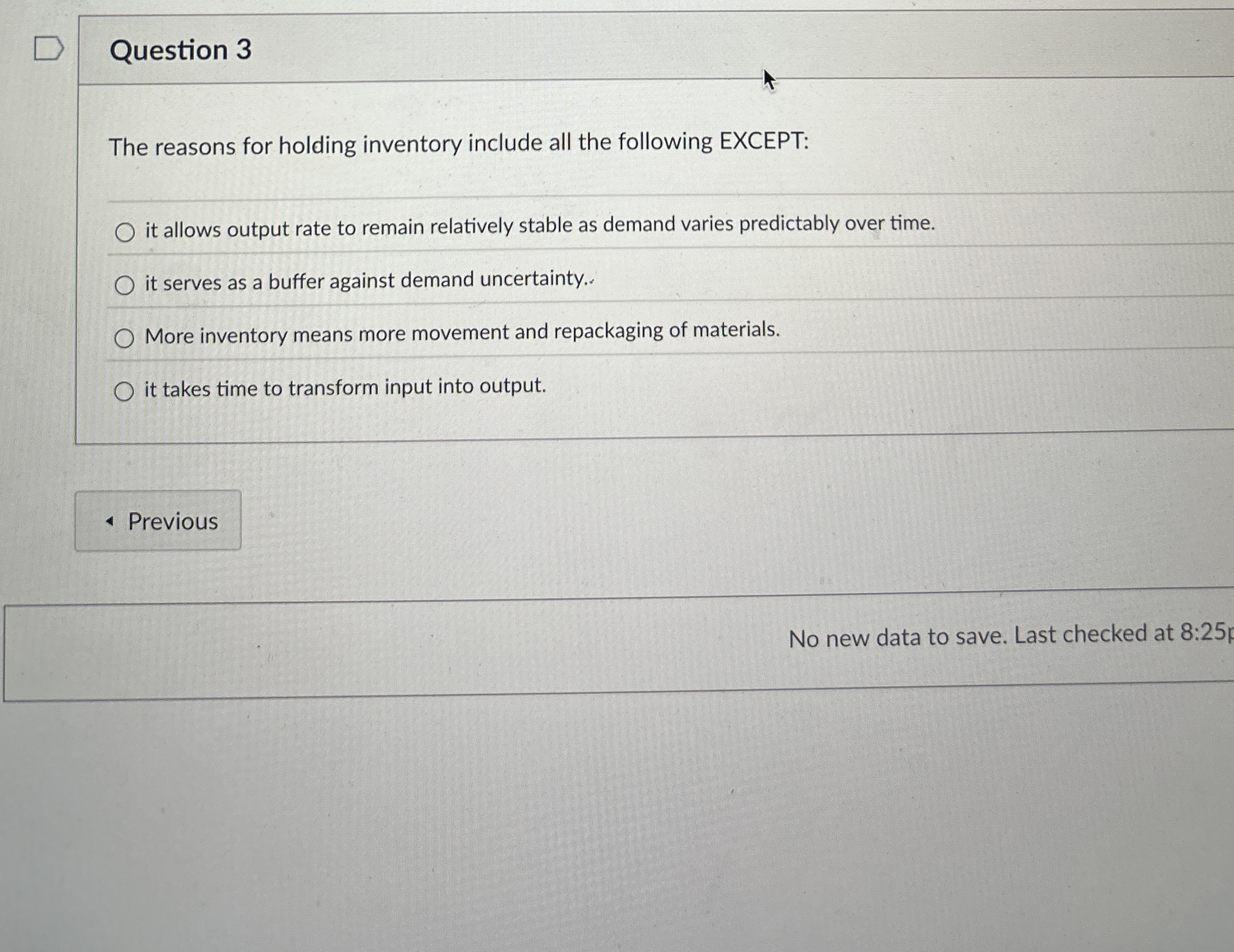  Question 3 The reasons for holding inventory include all the following
