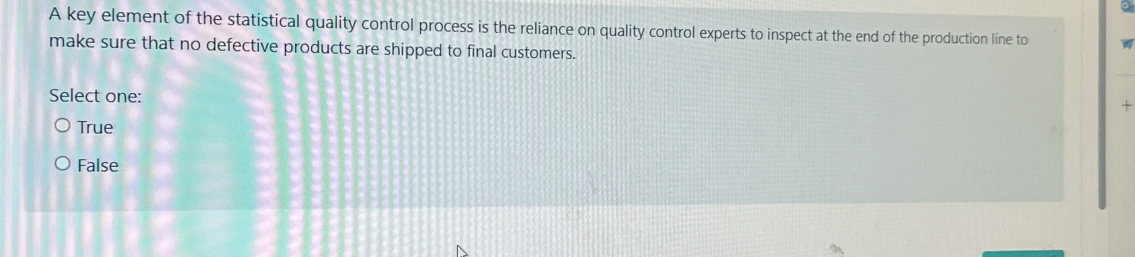  A key element of the statistical quality control process is the