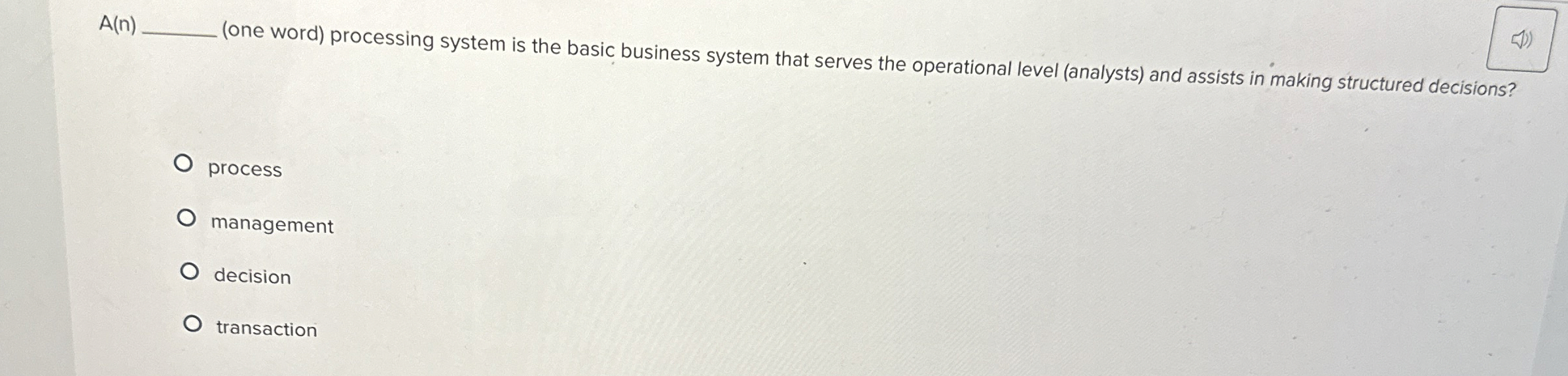  A(n) (one word) processing system is the basic business system that