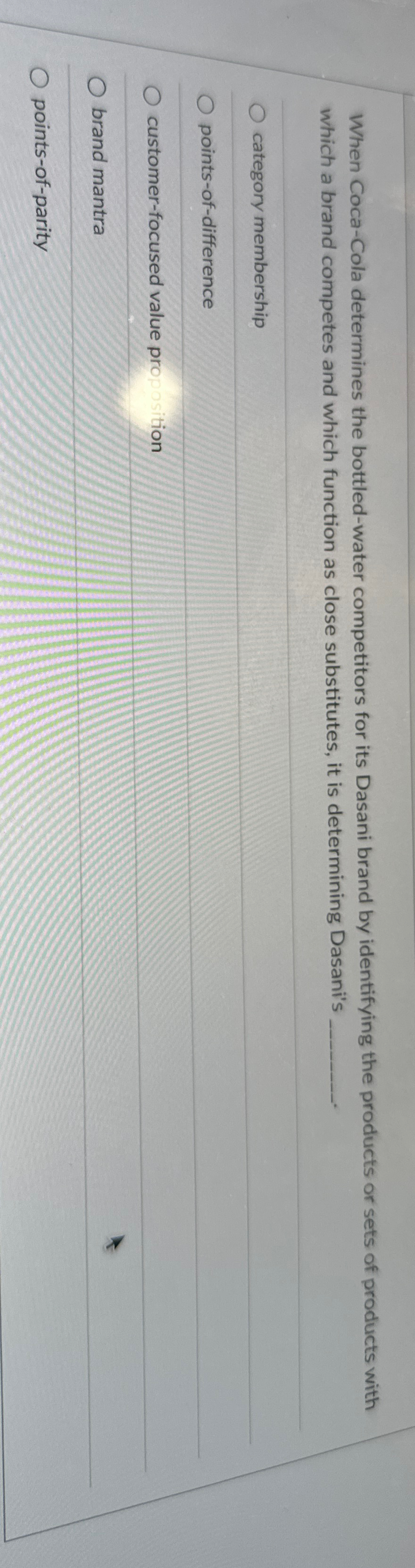  When Coca-Cola determines the bottled-water competitors for its Dasani brand by