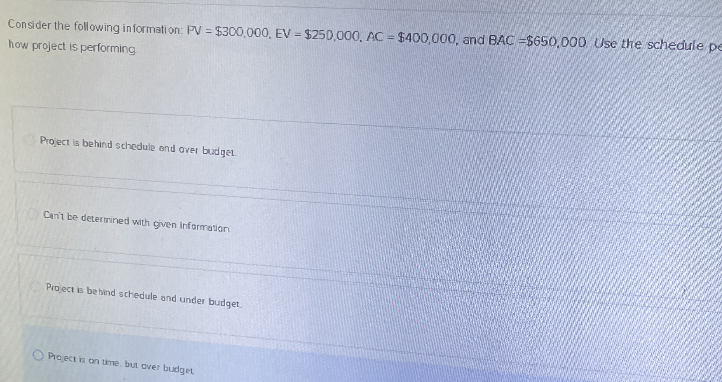  Consider the following information: PV=$300,000,EV=$250,000,AC=$400,000, and BAC=$650,000. Use the schedule p