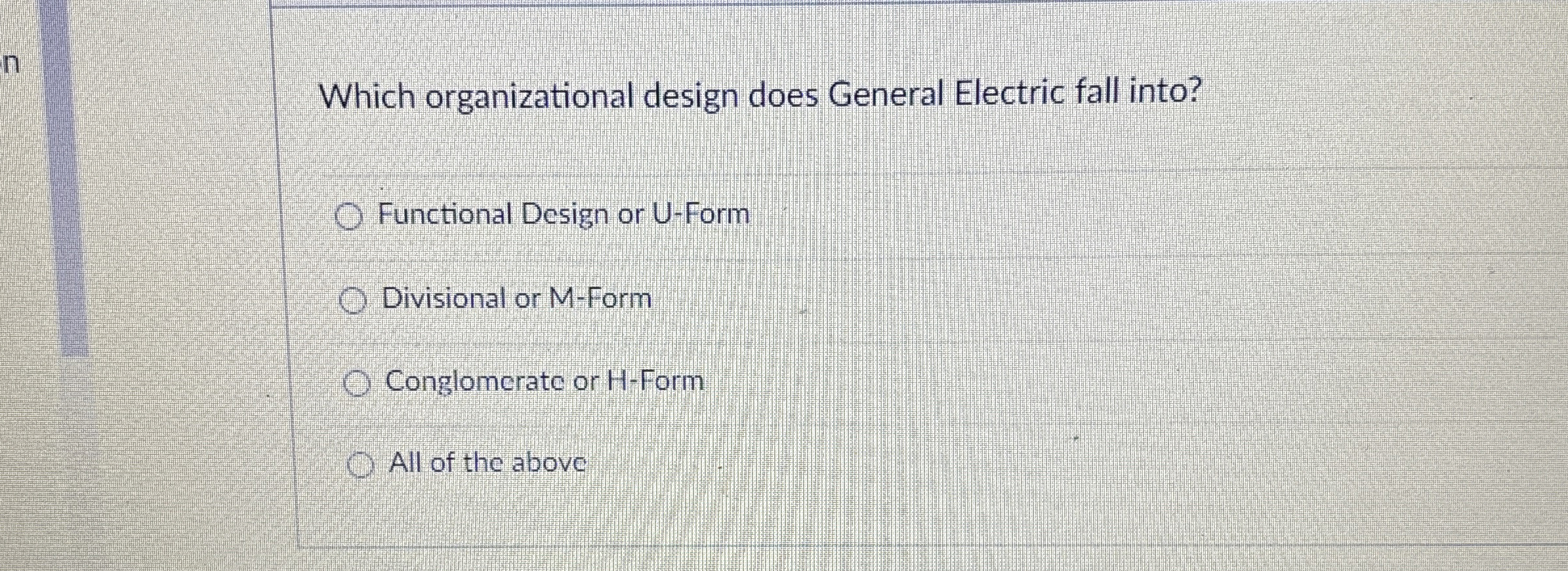  Which organizational design does General Electric fall into? Functional Design or