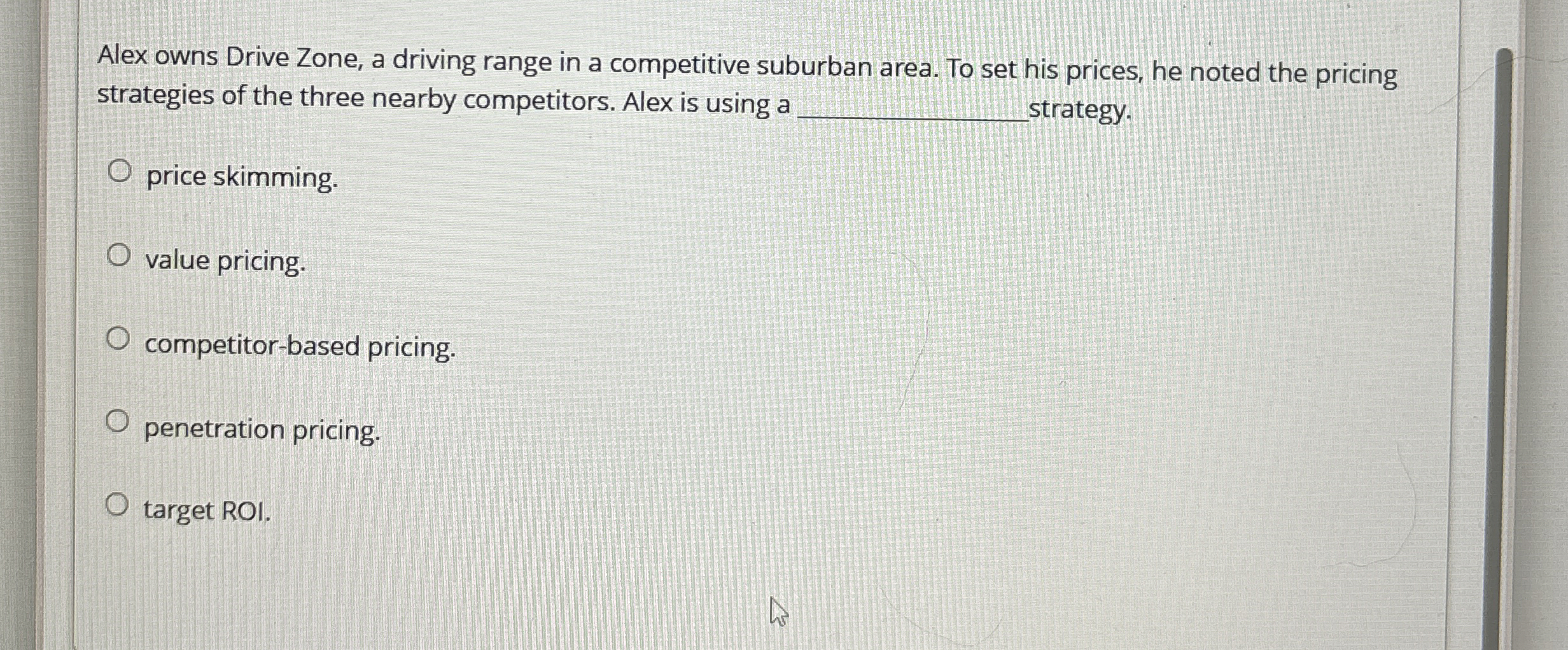  Alex owns Drive Zone, a driving range in a competitive suburban