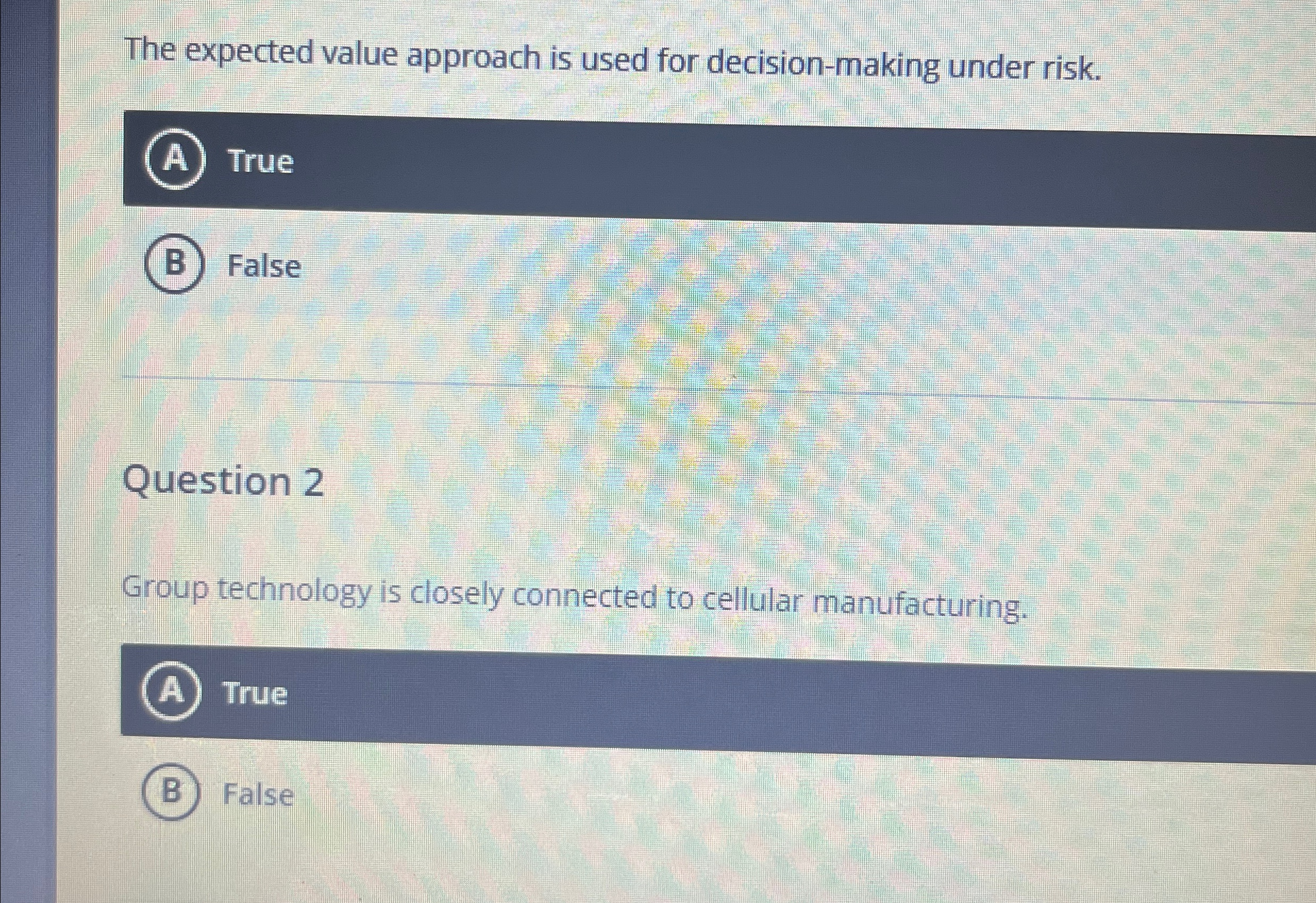  The expected value approach is used for decision-making under risk. True