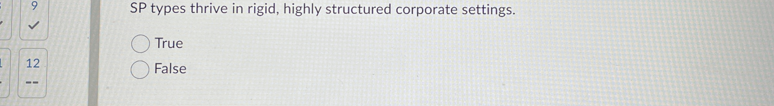  9 SP types thrive in rigid, highly structured corporate settings. True