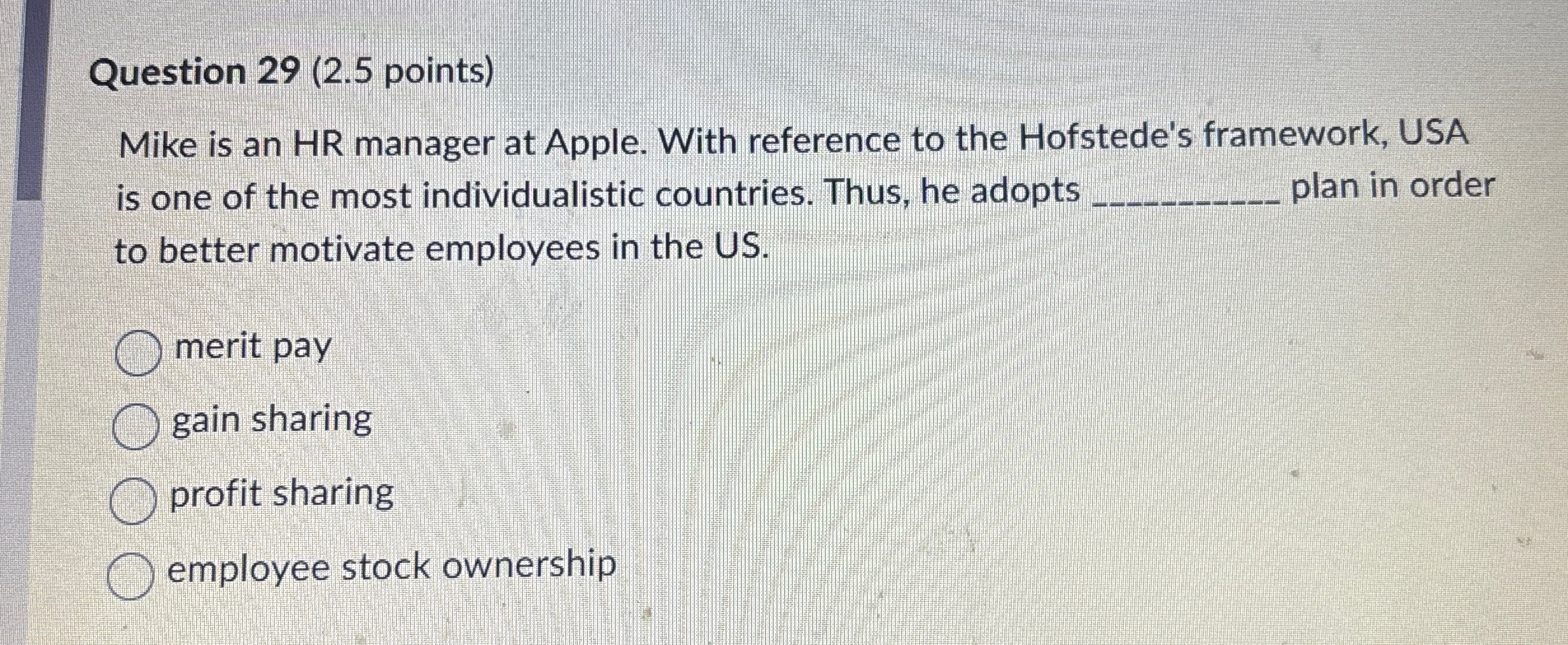  Question 29(2.5 points) Mike is an HR manager at Apple. With