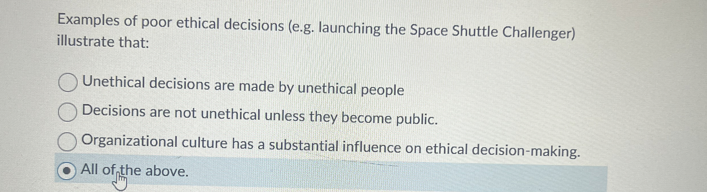  Examples of poor ethical decisions (e.g. launching the Space Shuttle Challenger)