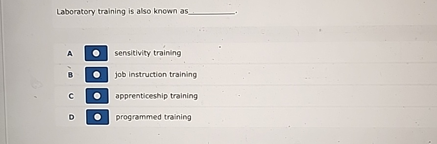  Laboratory training is also known as q, A sensitivity training B
