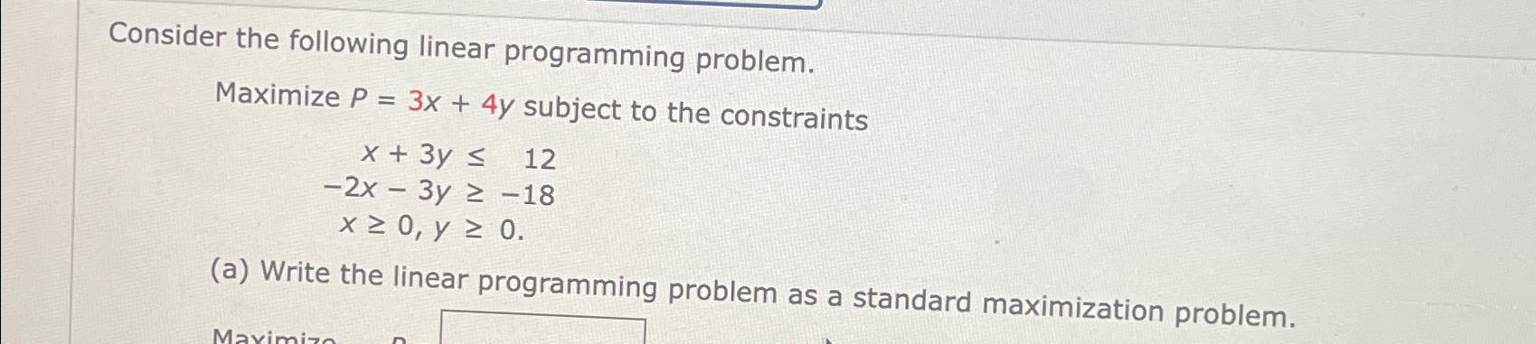  Consider the following linear programming problem. Maximize P=3x+4y subject to the