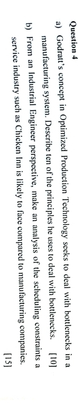  Question 4 a) Godratt's concept in Optimized Production Technology seeks to