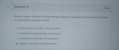  Question 6 Besides people, what are the three elements within an