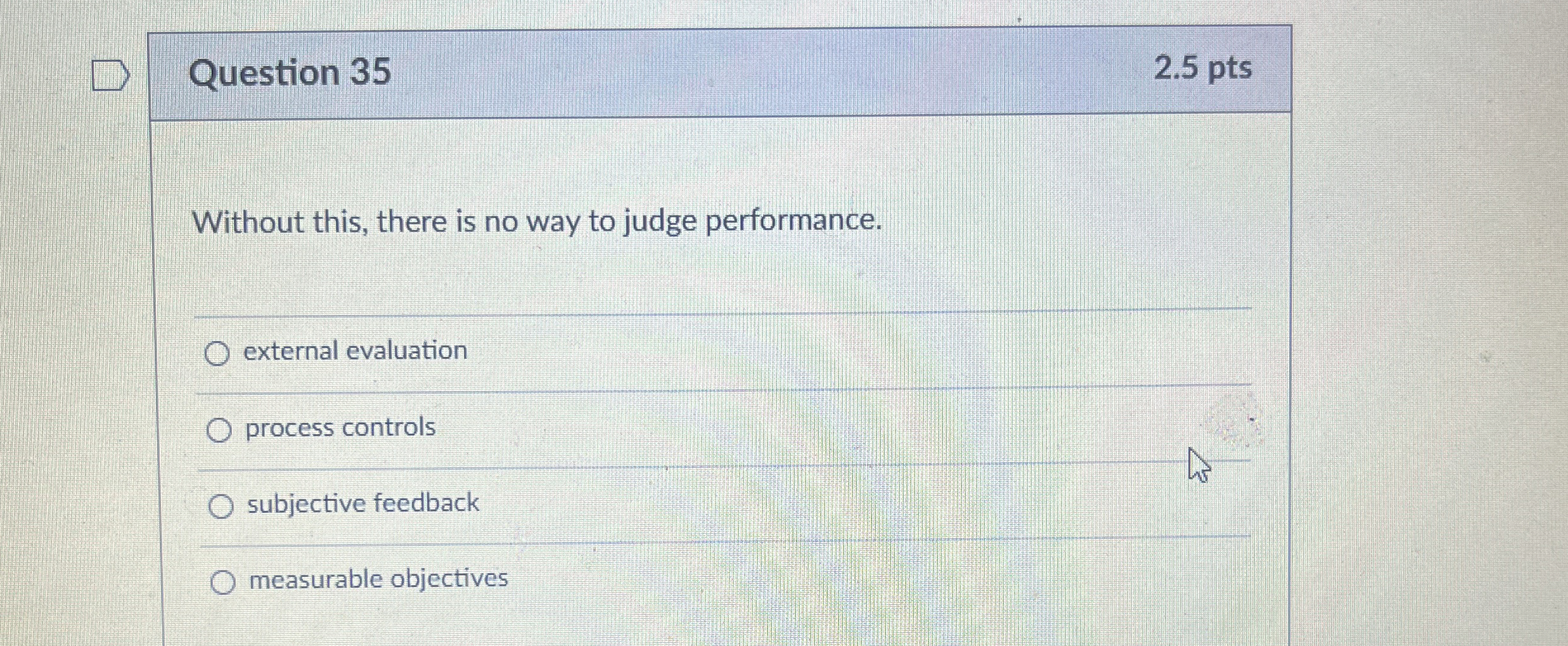  Question 35 2.5 pts Without this, there is no way to