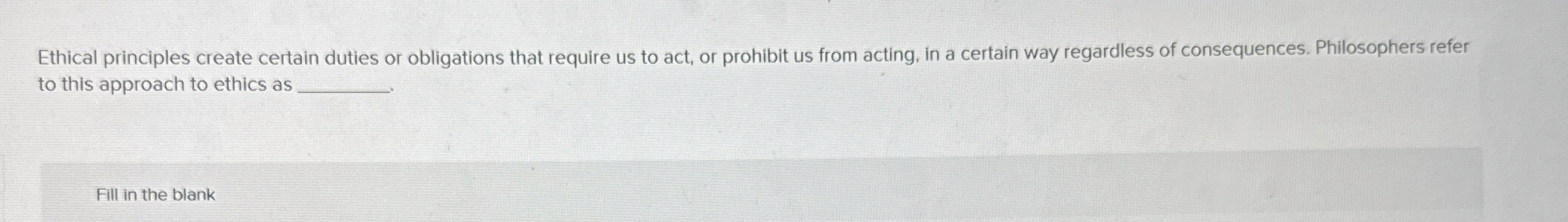  Ethical principles create certain duties or obligations that require us to