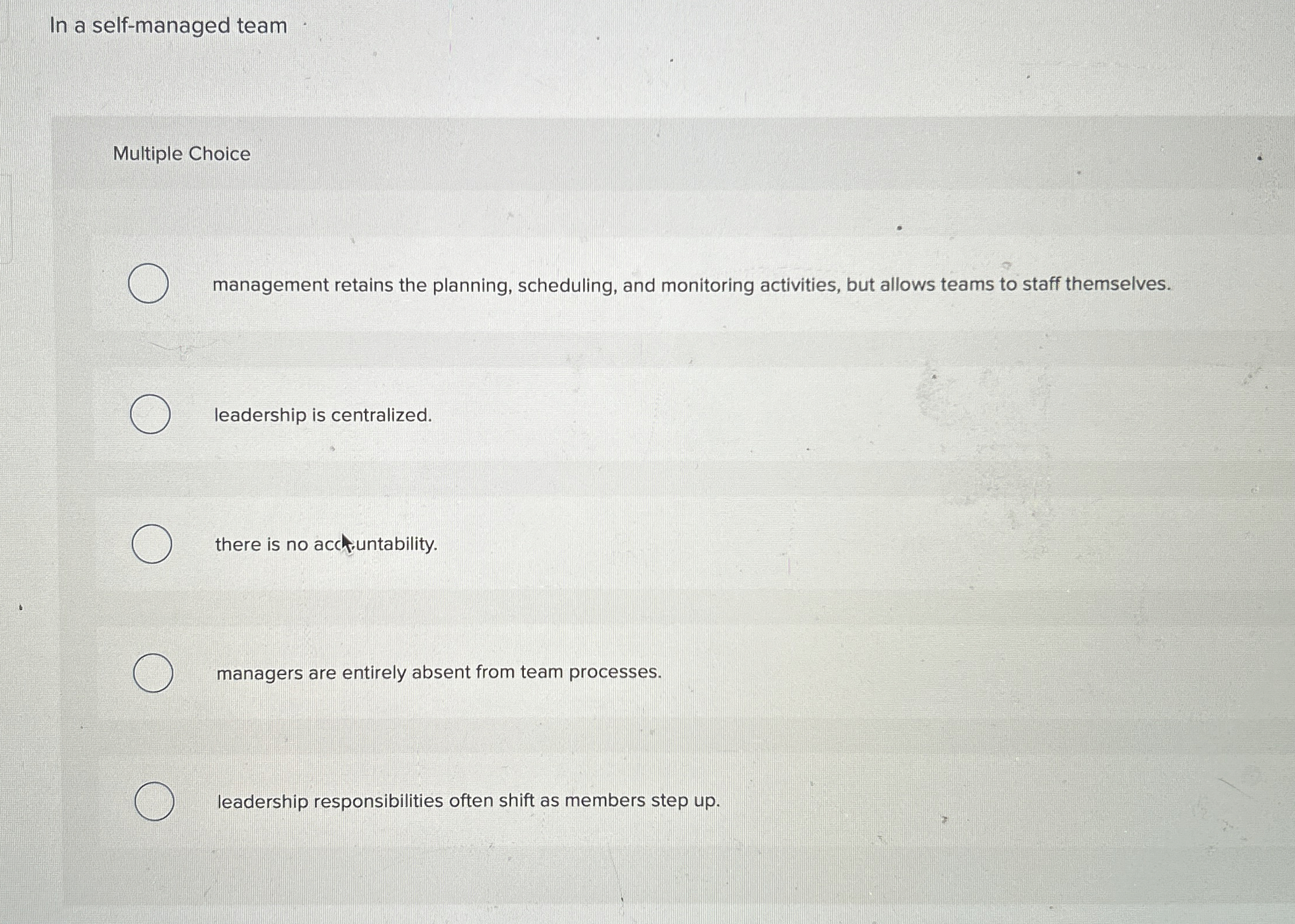  In a self-managed team Multiple Choice management retains the planning, scheduling,
