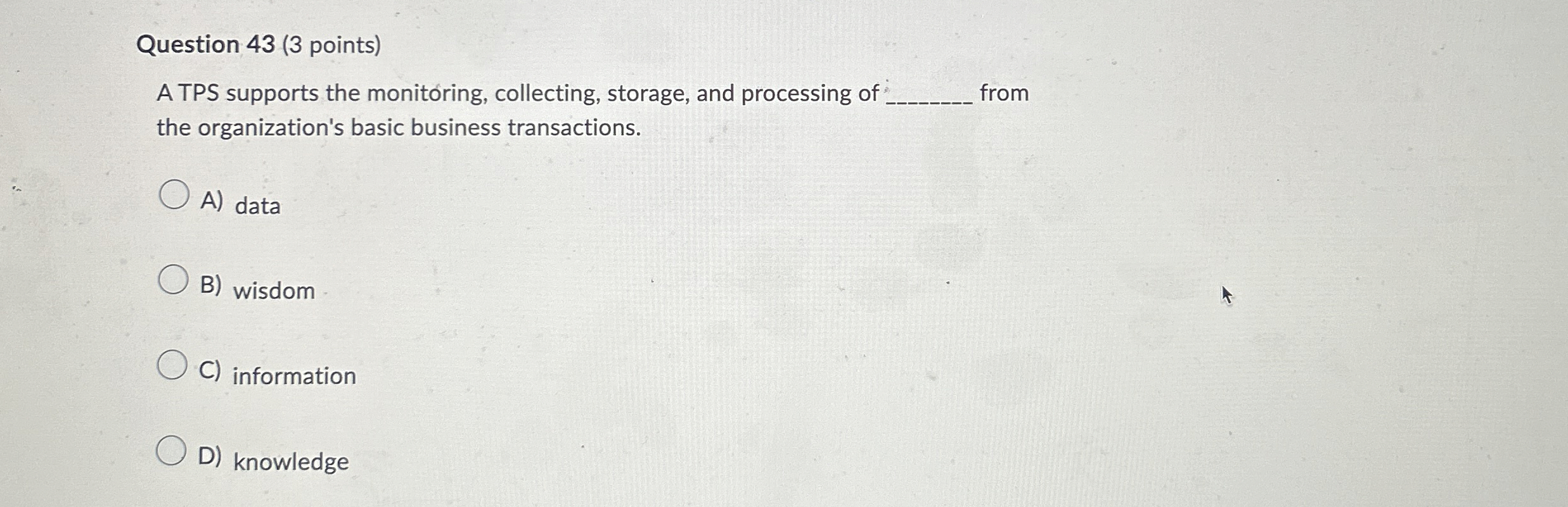 Question 43(3 points) A TPS supports the monitoring, collecting, storage, and