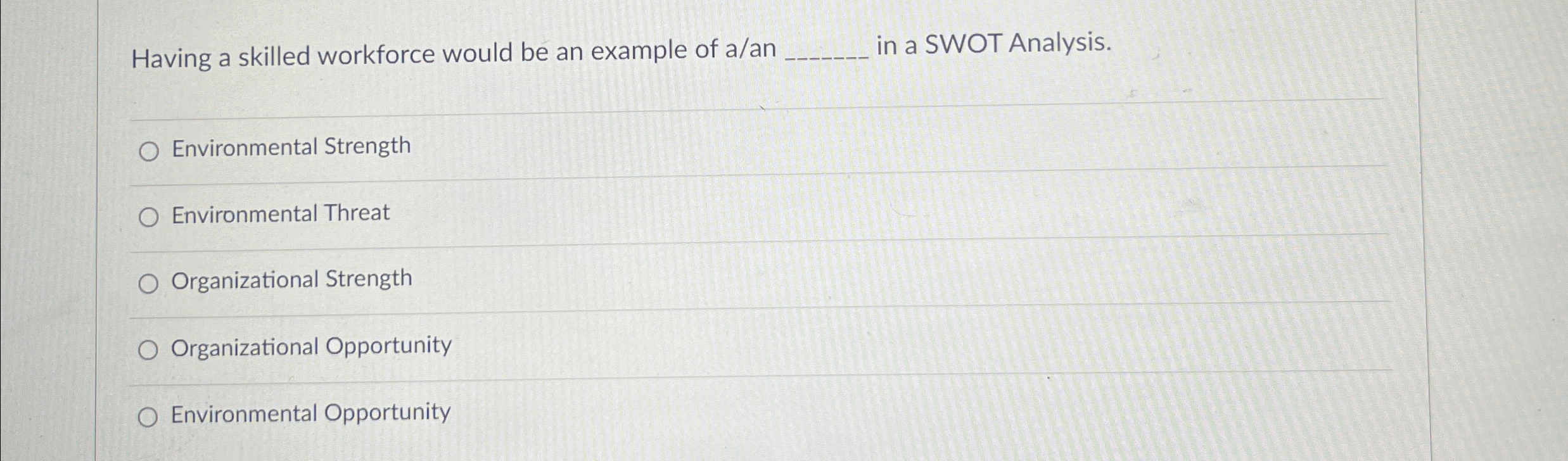  Having a skilled workforce would be an example of a/an in