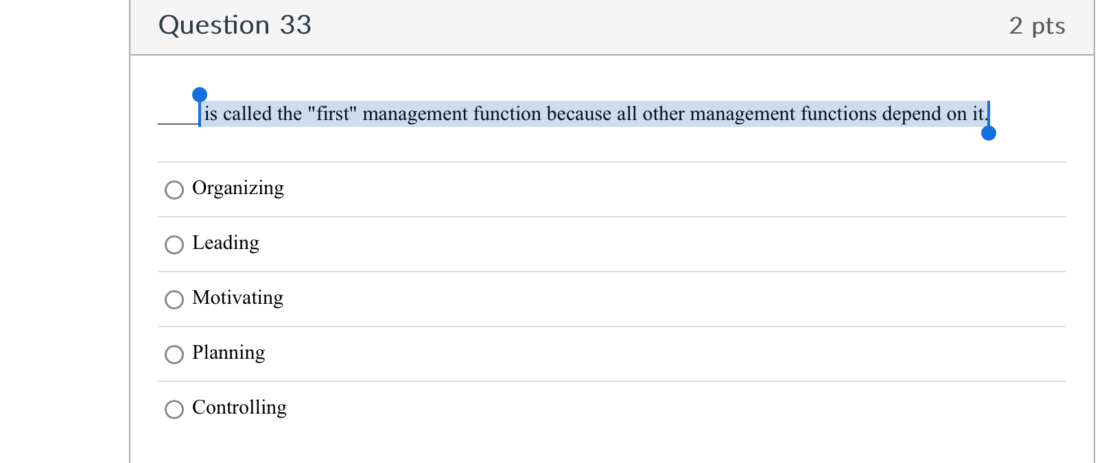 Question 33 2pts q, is called the "first" management function because