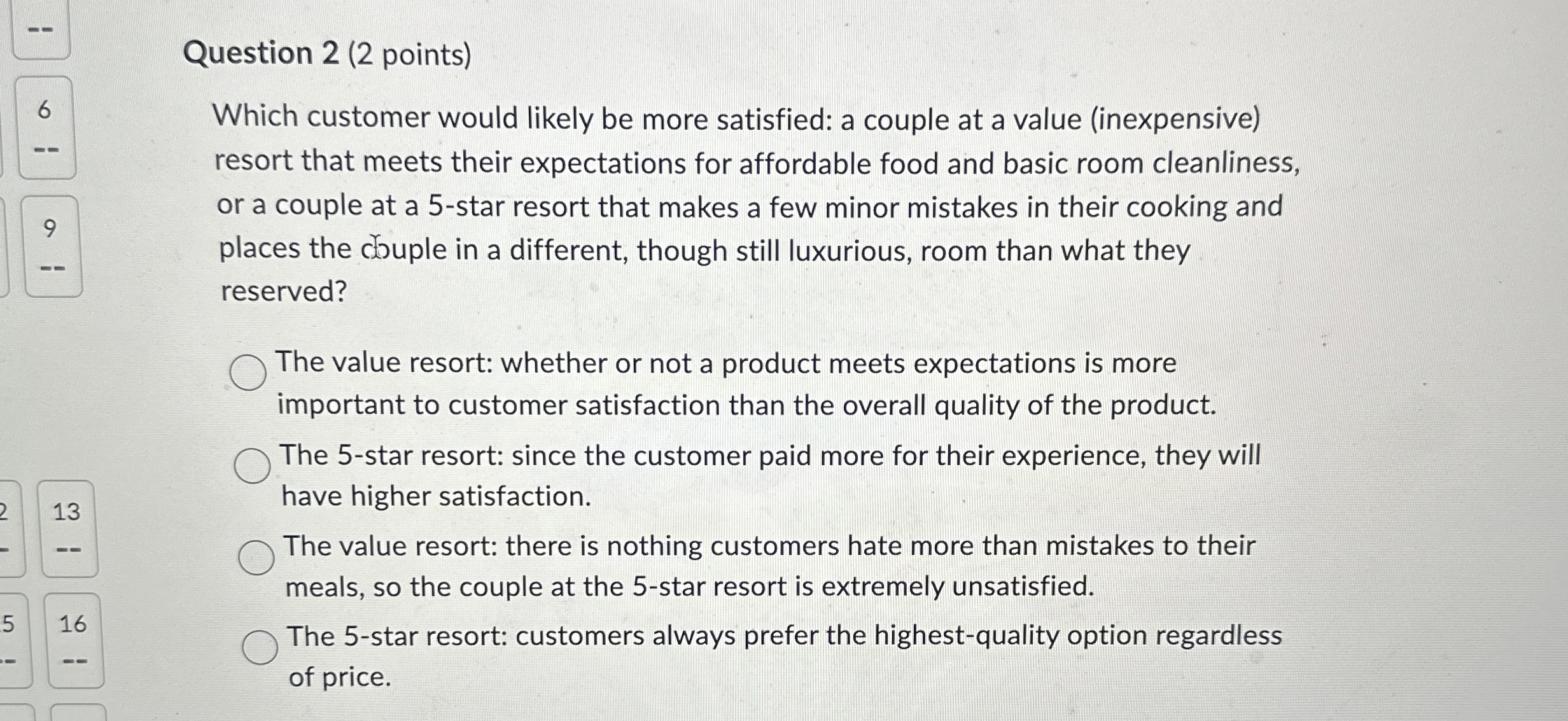  Question 2(2 points) Which customer would likely be more satisfied: a