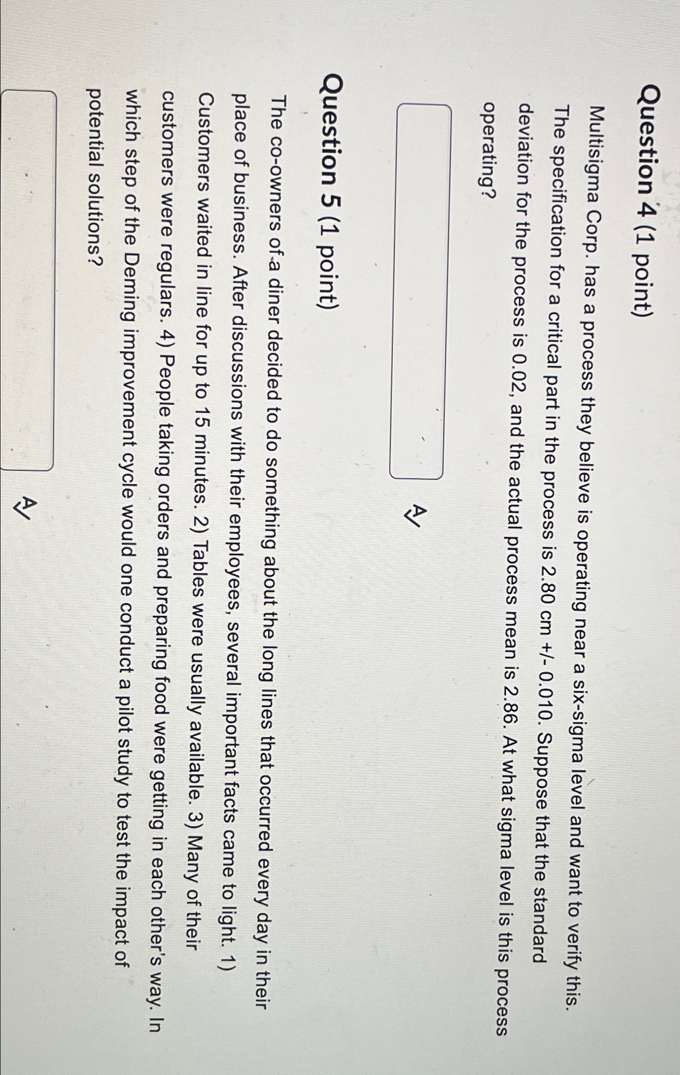  Question 4(1 point) Multisigma Corp. has a process they believe is