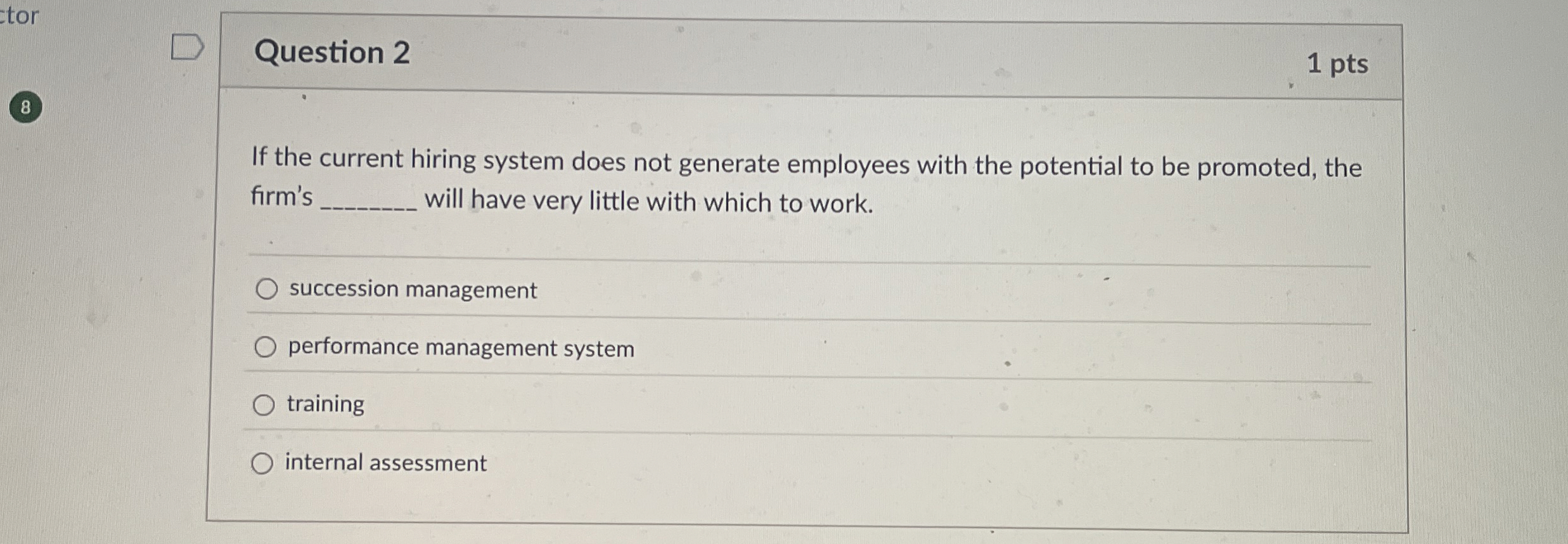  Question 2 If the current hiring system does not generate employees