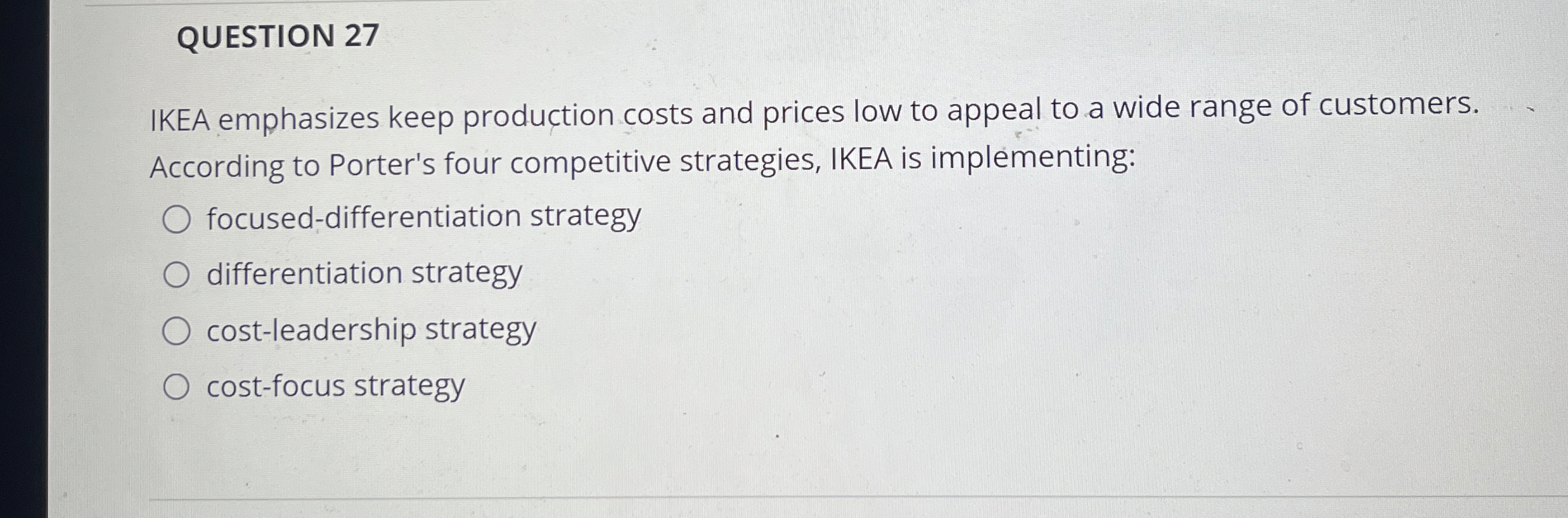  QUESTION 27 IKEA emphasizes keep production costs and prices low to