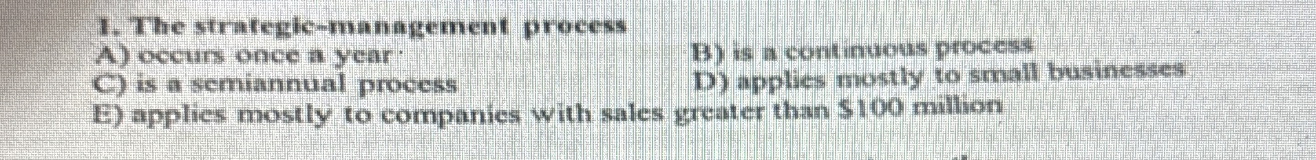  The strategle-management process A) occurs once a year: B) is a