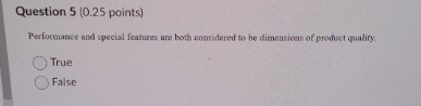  Question 5(0.25 points) Performance and special features are both considered to