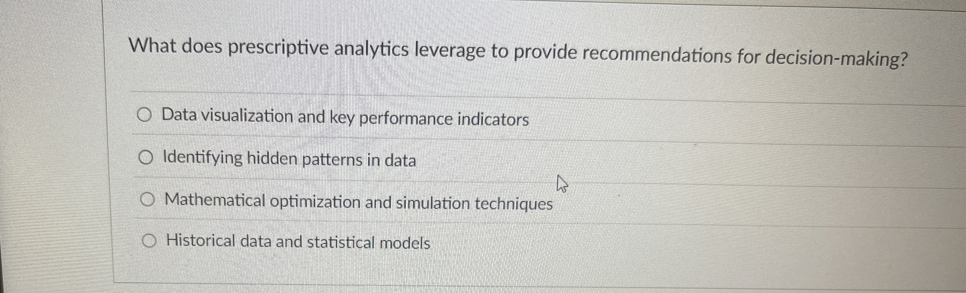  What does prescriptive analytics leverage to provide recommendations for decision-making? Data