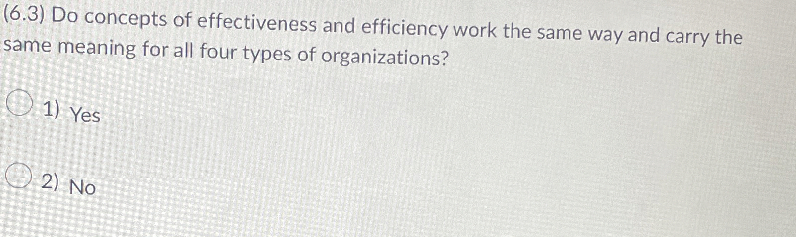  (6.3) Do concepts of effectiveness and efficiency work the same way