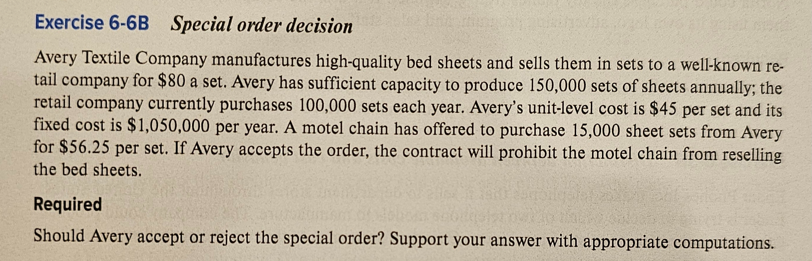  Exercise 6-6B Special order decision Avery Textile Company manufactures high-quality bed