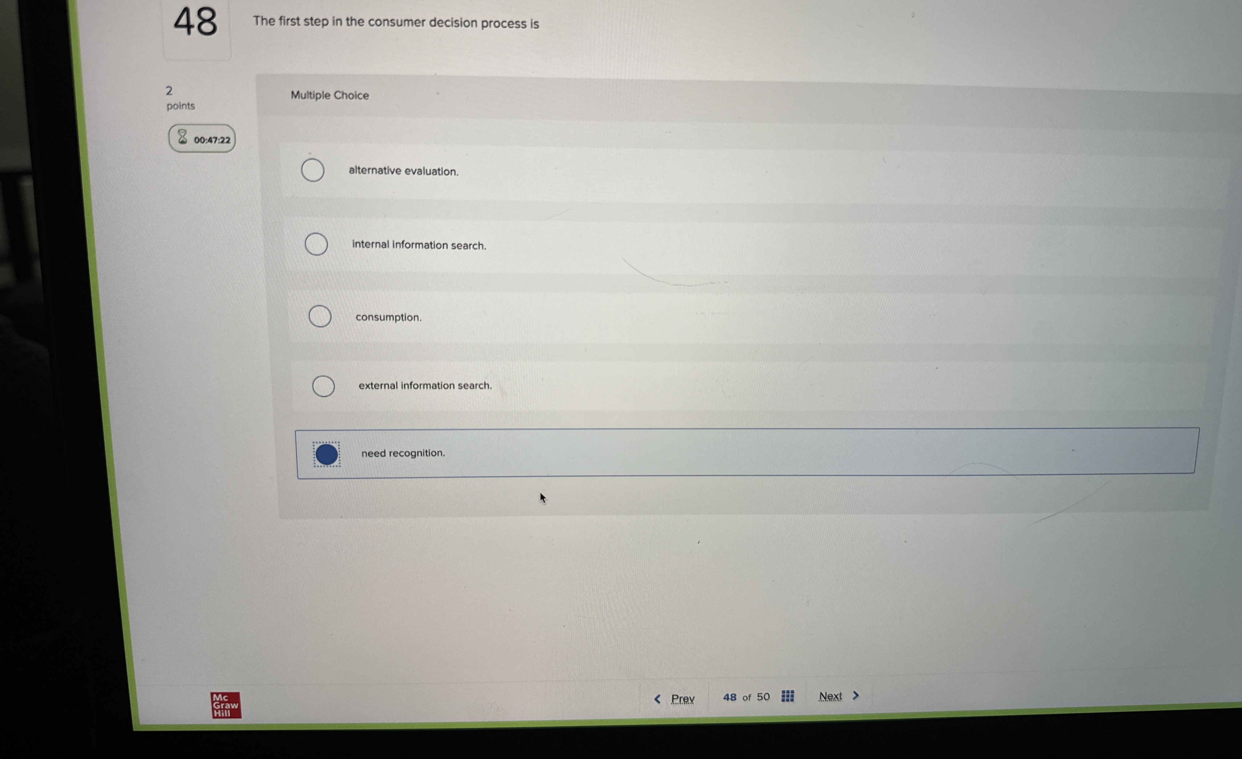  The first step in the consumer decision process is Multiple Choice