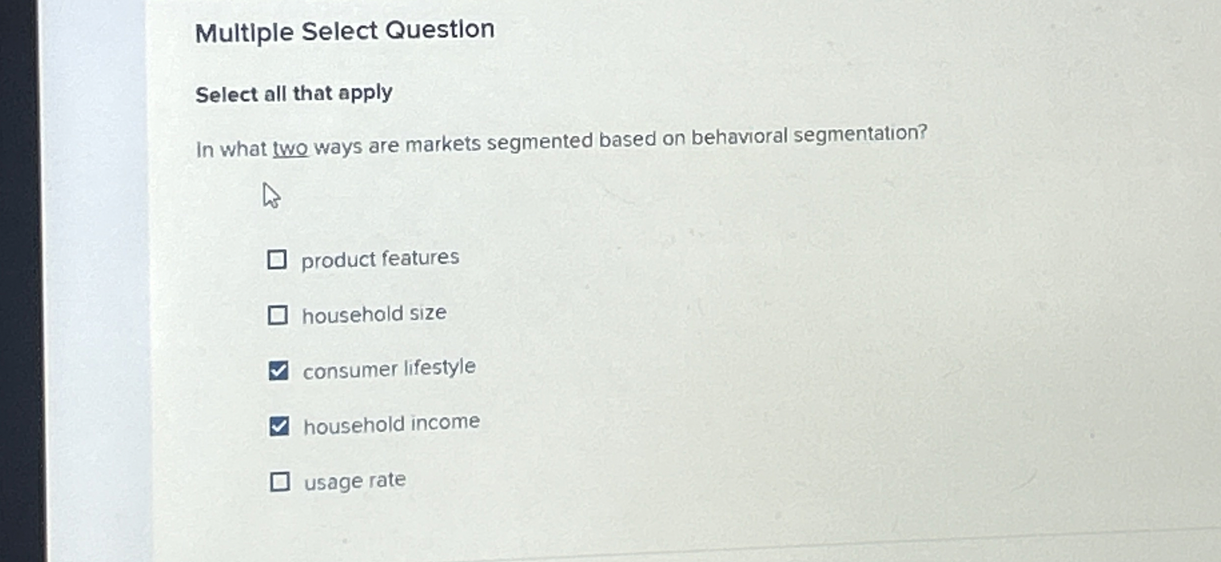  Multiple Select Question Select all that apply In what two ways