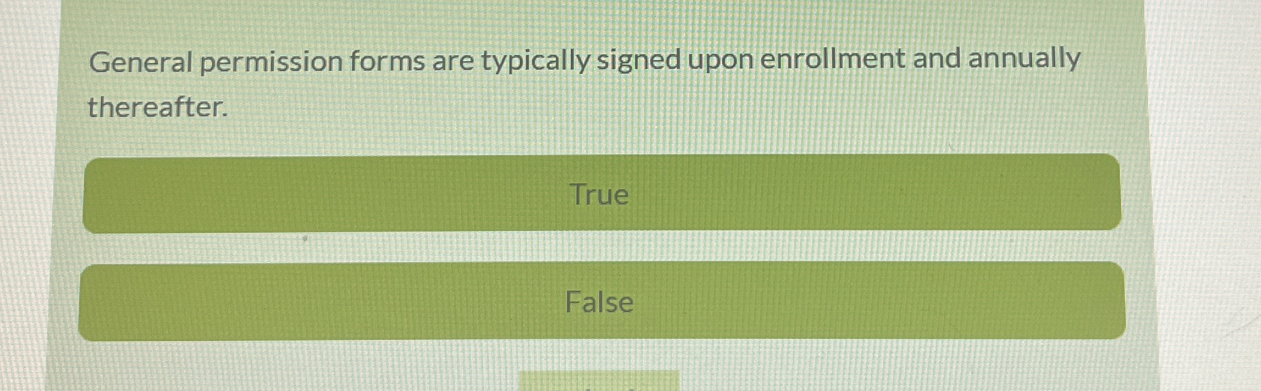  General permission forms are typically signed upon enrollment and annually thereafter.