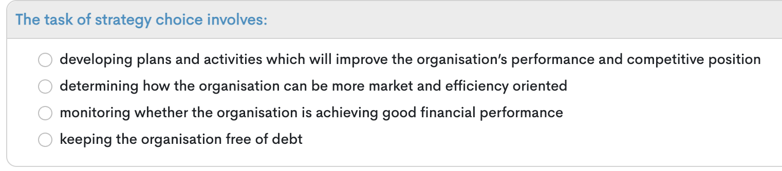  The task of strategy choice involves: developing plans and activities which