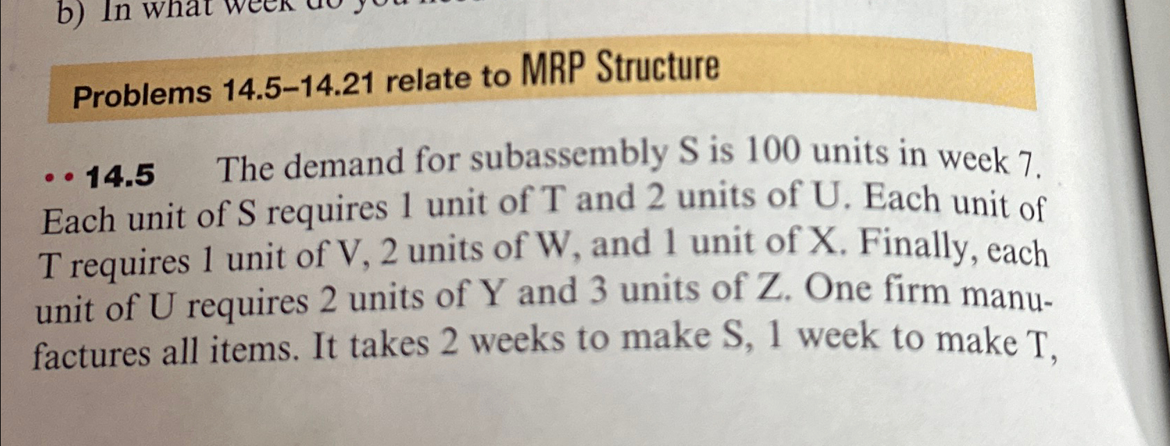  Problems 14.5-14.21 relate to MRP Structure -14.5 The demand for subassembly