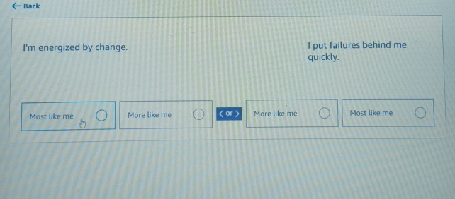  Back I'm energized by change. I put failures behind me quickly.