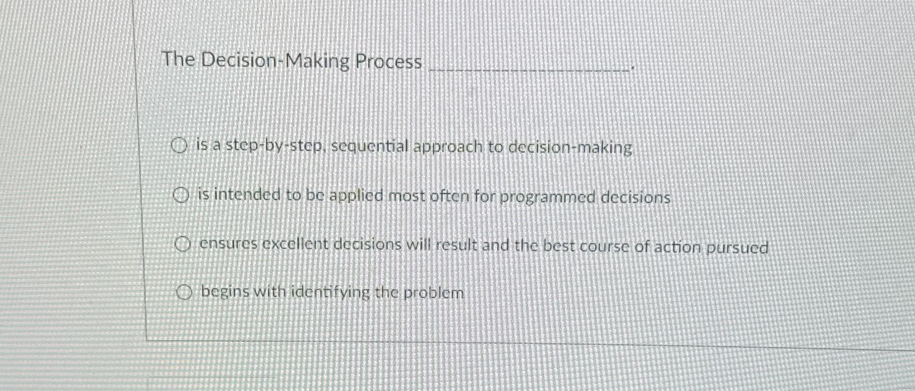  The Decision-Making Process q, is a step-by-step, sequential approach to decision-making